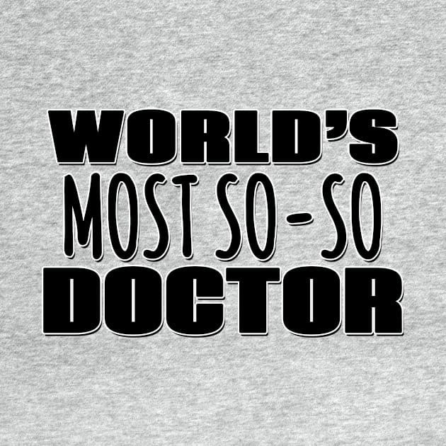 World's Most So-so Doctor by Mookle